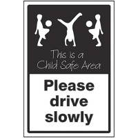 Please Drive Slowly - This is a Child Safe Area